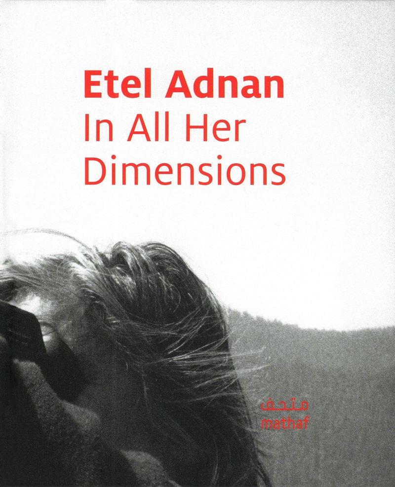 Book cover of Etel Adnan: In All Her Dimensions by Hans Ulrich Obrist، Daniel Birnbaum, Simone Fattal and Kaelen Wilson-Goldie