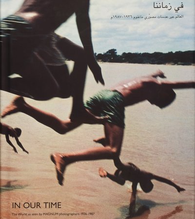 Book cover for In Our Time: The World as Seen by Magnum Photographers, 1936–1987 by Qatar Museums