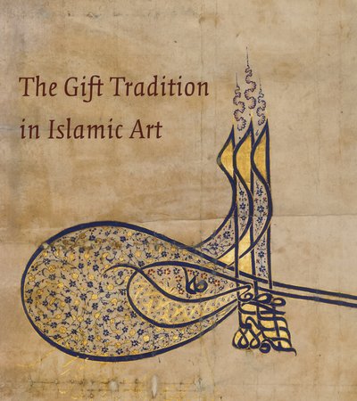 Book cover of The Gift Tradition of Islamic Art by Linda Komaroff